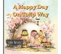 A Happy Day on Tulip Way: A Charming Tale of Friendship, Kindness, and Community