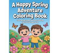 A Happy Spring Adventure Coloring Book: Cute Spring Scenes and Easy Coloring Fun for Kids Ages 4-8