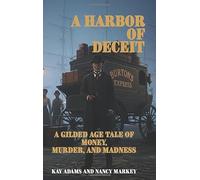 A Harbor of Deceit: A Gilded Age Tale of Money, Murder, and Madness