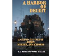 A Harbor of Deceit: A Gilded Age Tale of Money, Murder, and Madness