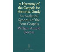 A Harmony of the Gospels for Historical Study: An Analytical Synopsis of the Four Gospels
