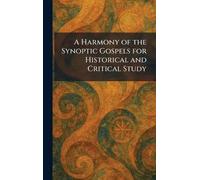 A Harmony of the Synoptic Gospels for Historical and Critical Study