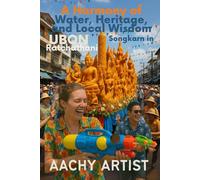 A Harmony of Water, Heritage, and Local Wisdom: Songkran in Ubon Ratchathani (5."Splash & Spirit: Celebrating Songkran Across Thailand")