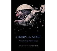 A Harp in the Stars: An Anthology of Lyric Essays