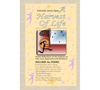 A Harvest of Life: Poetry Reflections on the Cadence of Life, Love, Experience and Existence