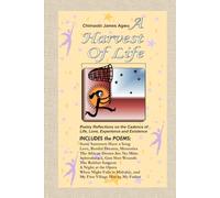 A Harvest of Life: Poetry Reflections on the Cadence of Life, Love, Experience and Existence