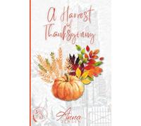 A Harvest of Thanksgiving: One church. One season. Countless reasons to give thanks. (St Saviours Seasonal Stories)