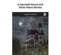 A Haunted House and Other Short Stories: