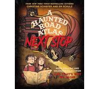 A Haunted Road Atlas: Next Stop: More Chilling and Gruesome Tales from and That's Why We Drink Volume 2