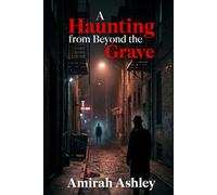 A Haunting from Beyond the Grave