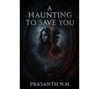 A Haunting to Save You: A Supernatural Love Story of Ghostly Devotion, Painful Memories, and Spirits Who Hunt the Heart Long After Death.