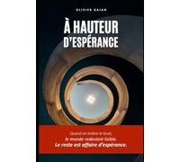 A Hauteur d'Espérance: Quand on enlève le bruit, le monde redevient lisible. Le reste est affaire d'espérance.