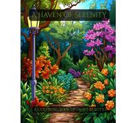 A Haven of Serenity: A Coloring Book of Quiet Beauty (The Wild Garden Chronicles)