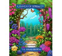 A Haven of Serenity: The Final Bloom (The Wild Garden Chronicles)