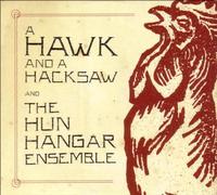 A Hawk and a Hacksaw - With the Hun Hanga(CD+DVD)