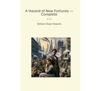 A Hazard of New Fortunes - Complete (Classic Books)