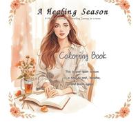 A Healing Season: A Mindful Coloring & Journaling Journey for Women (Améline Series｜The Art of Gentle Healing)