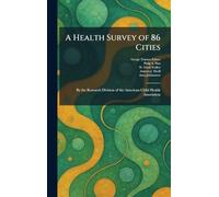 A Health Survey of 86 Cities: By the Research Division of the American Child Health Association