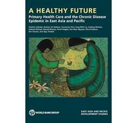 A Healthy Future: Primary Health Care and the Chronic Disease Epidemic in East Asia and Pacific