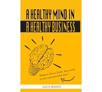 A Healthy Mind in a Healthy Business: Master Your Mindset, Protect Your Energy, and Build a Business That Doesn’t Burn You Out
