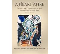 A Heart Afire: Stories and Teachings of the Early Hasidic Masters