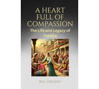 A Heart Full of Compassion: The Life and Legacy of Tabitha