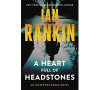A Heart Full of Headstones: An Inspector Rebus Novel