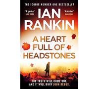A Heart Full of Headstones: Pre-Order The Brand New Must-Read John Rebus Thriller Now