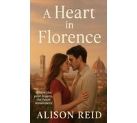A Heart in Florence (Small Town & Emotional Second Chance: Heartfelt Romances That Heal)
