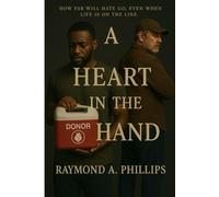 A Heart In The Hand: How Far Will Hate Go. Even When Life Is On The Line.