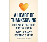 A Heart of Thanksgiving: Cultivating Gratitude in Every Season