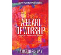 A Heart of Worship: Experience the Rebirth of Worship