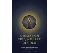 A Heart on Fire, a Heart Divided: The Young Teresa of Avila and the Love She Could Not Outrun: 1 (The Flame and the Castle: A Life of St. Teresa of Avila)