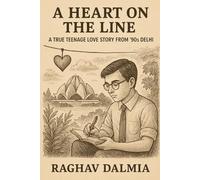 A Heart on the Line: A True Teenage Love Story from '90s Delhi