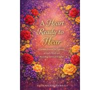 A Heart Ready to Hear: A Beautiful 200 Page Four Year Floral Christian Sermon Notes Notebook for Church, Bible Study, and Faith Growth With Different Scripture on Every Page