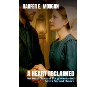 A Heart Reclaimed: An Amish Story of Forgiveness and Love's Second Chance: 2 (Heartland Stories: Tales of Love and Strength in the Amish Community)