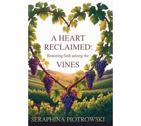 A Heart Reclaimed: Restoring Faith Among the Vines