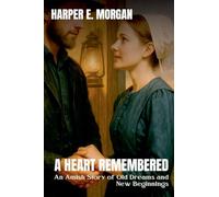 A Heart Remembered: An Amish Story of Old Dreams and New Beginnings: 5 (Heartland Stories: Tales of Love and Strength in the Amish Community)