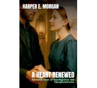 A Heart Renewed: An Amish Story of Starting Over and Unexpected Love: 4 (Heartland Stories: Tales of Love and Strength in the Amish Community)