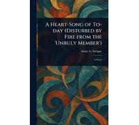 A Heart-Song of To-day (Disturbed by Fire From the 'Unruly Member')