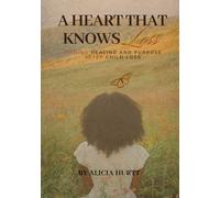 A Heart That Knows Loss: A Heart That Knows Loss: Finding Healing and Purpose After Child Loss