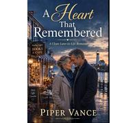 A Heart That Remembered: Clean later-in-life romance, emotional women’s fiction, second-chance love