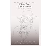 A Heart That Walks In Wisdom: A 31-Day Journey Walking With Wisdom: 2 (Reflections Of Faith With Jenn)