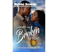 A Heart too Broken to Trust: A Christian Romance Story (Beyond Brokenness)
