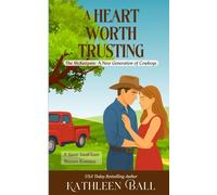 A Heart Worth Trusting: A Heartfelt Ranch Family Saga of Love & Second Chances: 1 (The McKeegans, A New Generation of Cowboys)