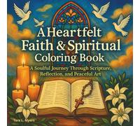 A Heartfelt Faith & Spiritual Coloring Book: Adult Coloring Book. A Soulful Journey Through Scripture, Reflection, and Peaceful Art (Coloring Books)