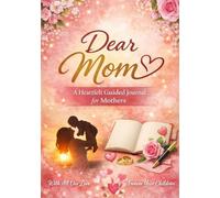 A Heartfelt Journal for Moms: 30 Days of Love, Gratitude & Joy: .A Meaningful Gift for Mother’s Day to Celebrate Memories and Cherish Every Moment