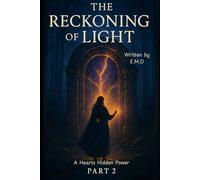A Hearts Hidden Power: Part 2: The Reckoning of Light