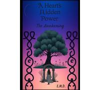 A Hearts Hidden Power: Part I: The Awakening