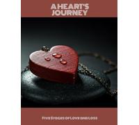 A Heart'S Journey: Five Stages Of Love And Loss